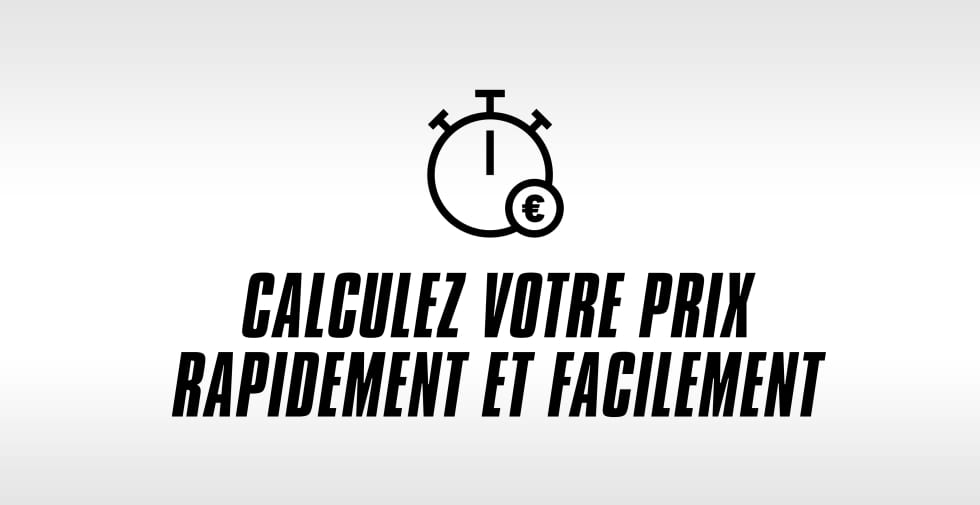 Avantage du configurateur : calculez votre prix rapidement et facilement